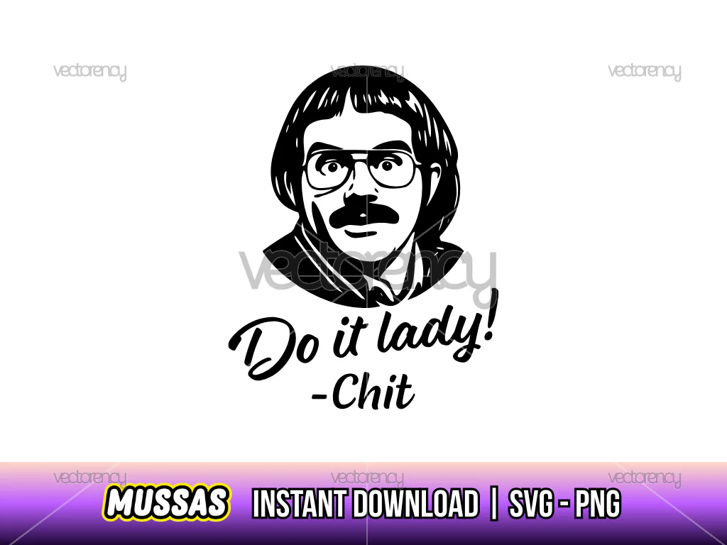 Chit Do It Lady PNG SVG Funny Retro Comedy Meme Sarcastic Woman Digital File