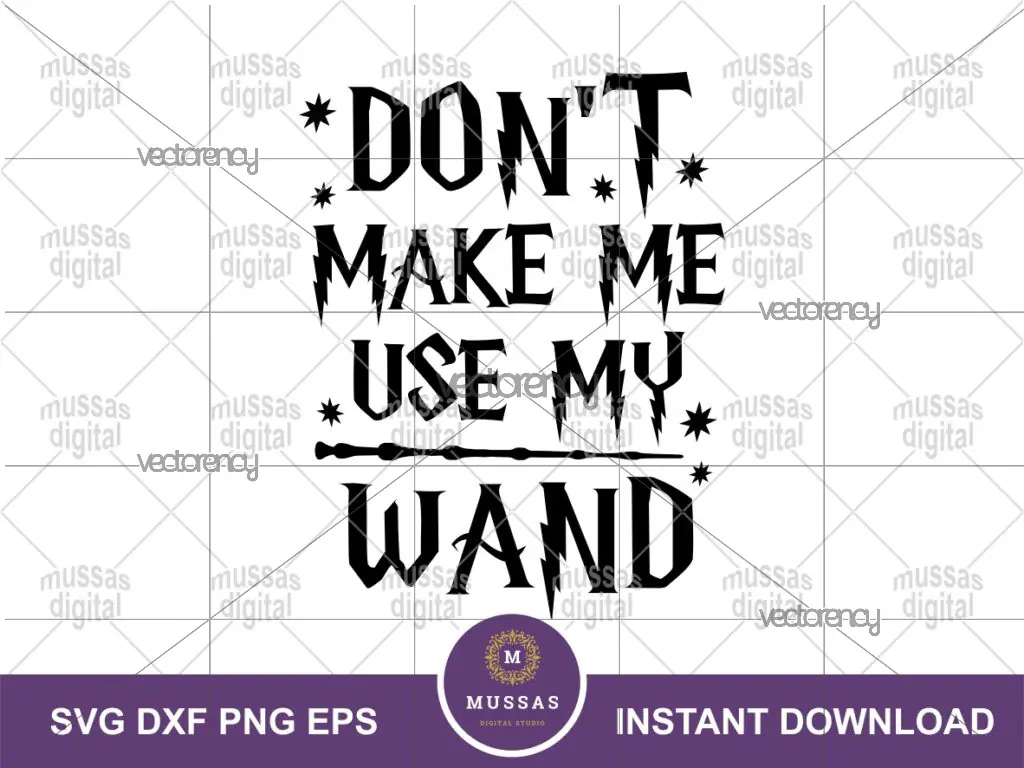 Don’t Make Me Use My Wand SVG