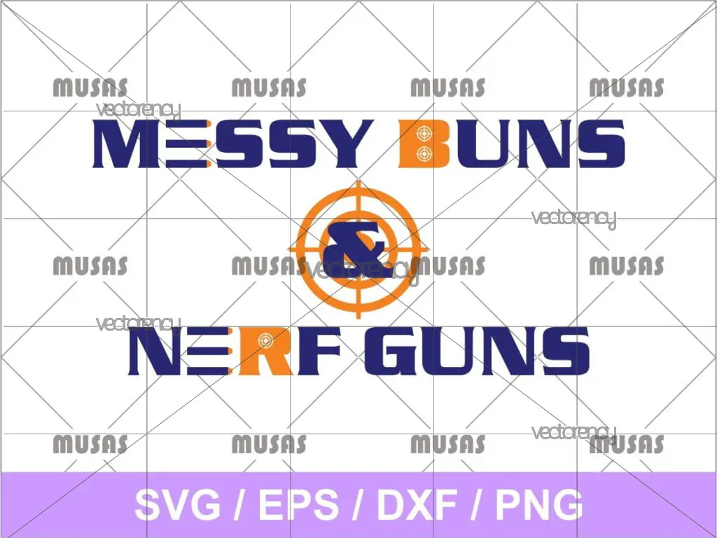 Messy Buns and Nerf Guns SVG