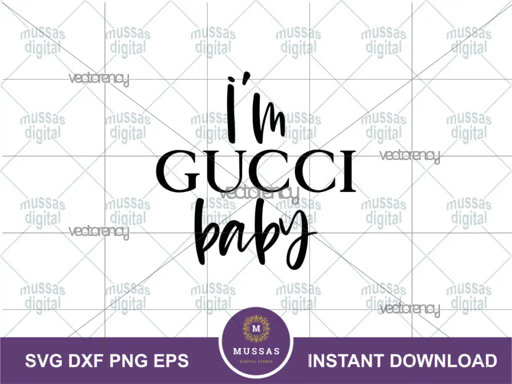 Im Gucci Baby SVG Cut Files