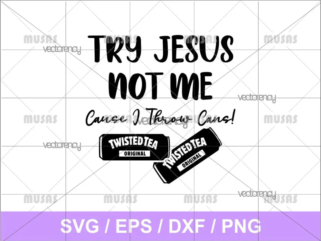 Try Jesus not me Twisted Tea SVG Vector Design