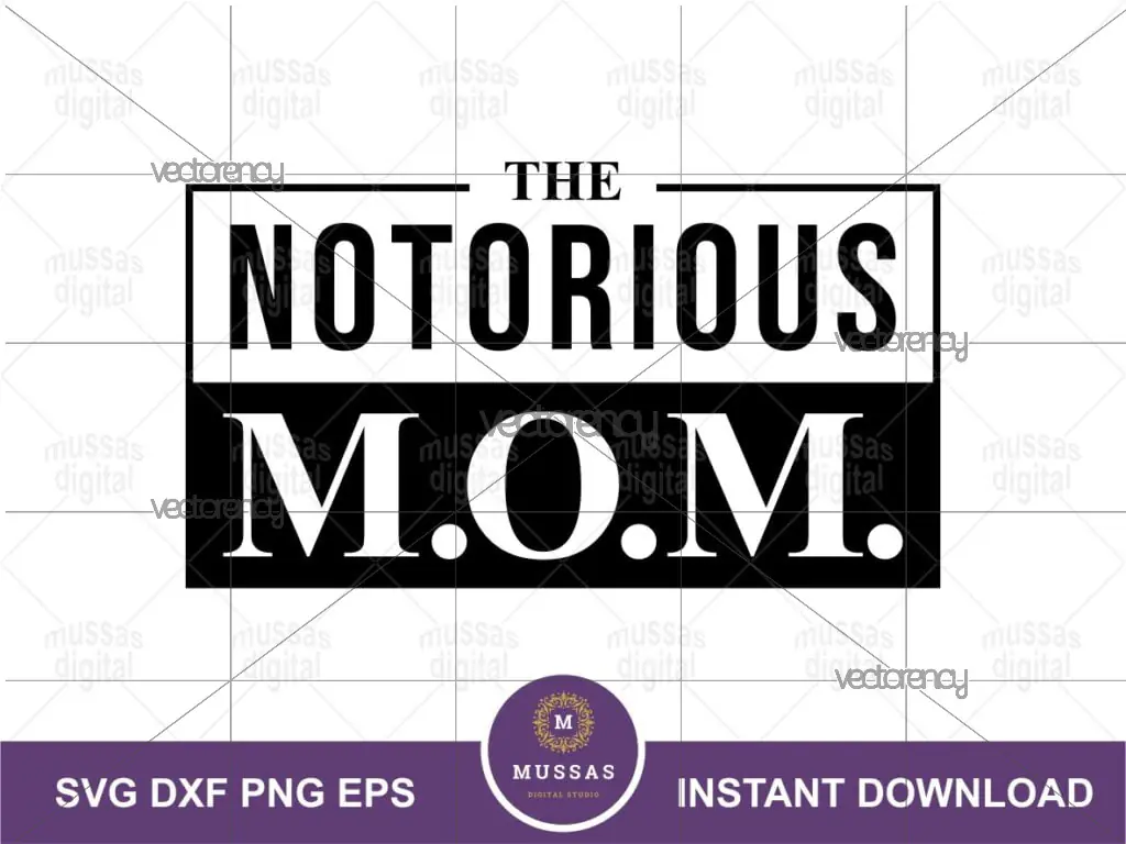 The Notorious MOM SVG Motherhood Cricut