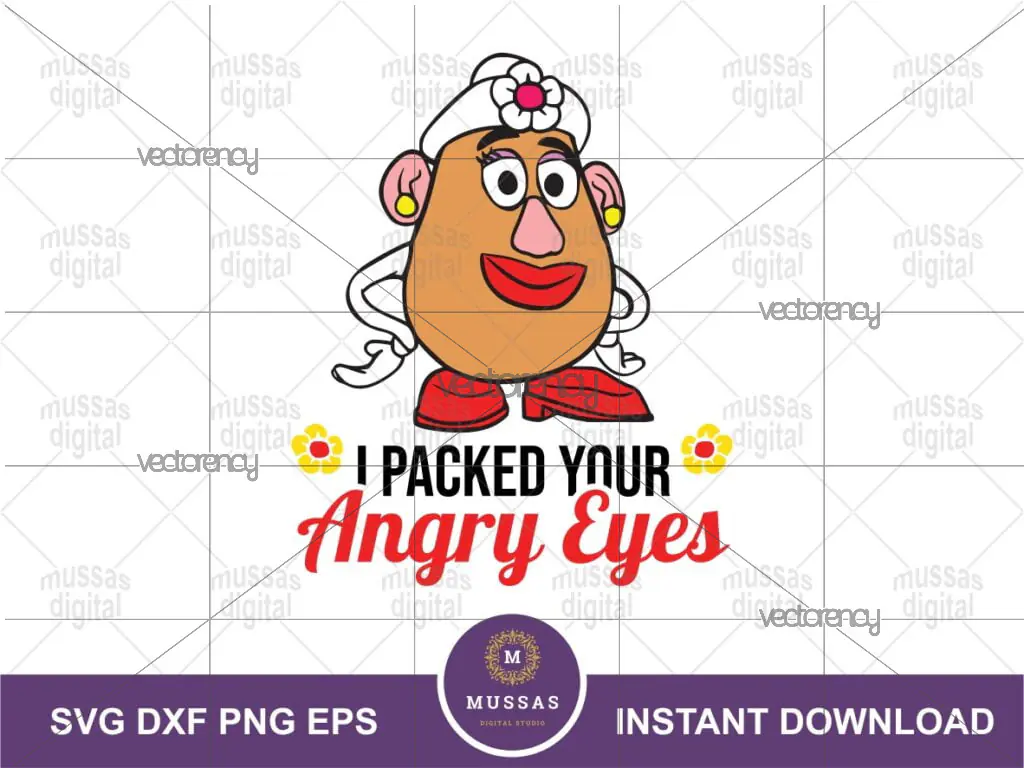 I Packed Your Angry Eyes SVG, Mrs. Potato Quote