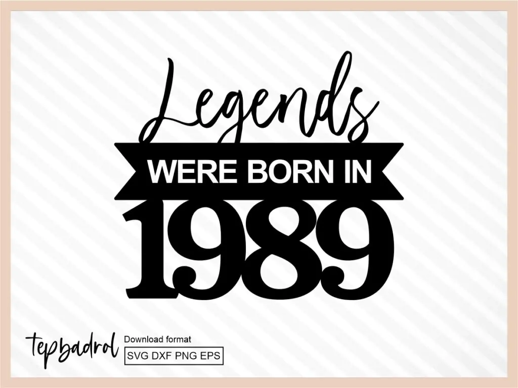 Legends Were Born in 1989 Cake Topper Cut File SVG CNC DXF