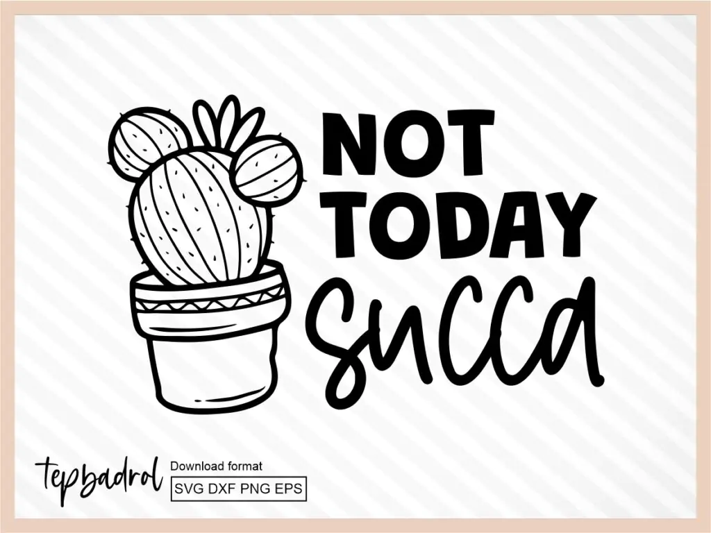 Not Today Succa SVG