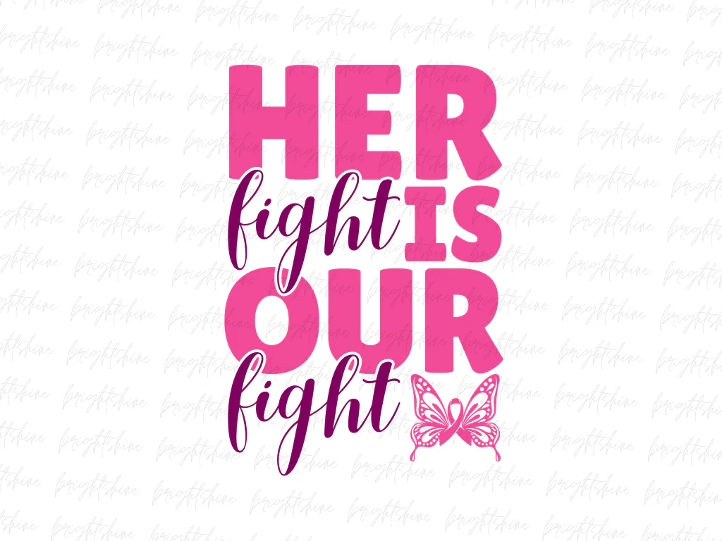 Her Fight is Our Fight PNG Sublimation Design