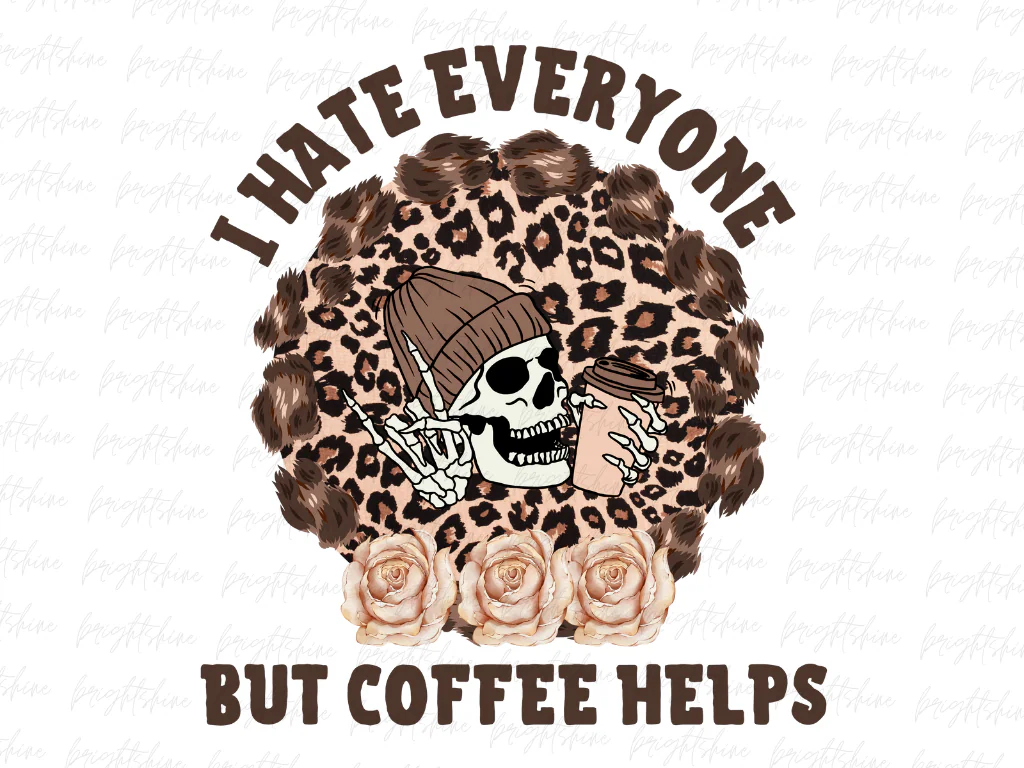 I Hate Everyone But Coffee Helps PNG Design