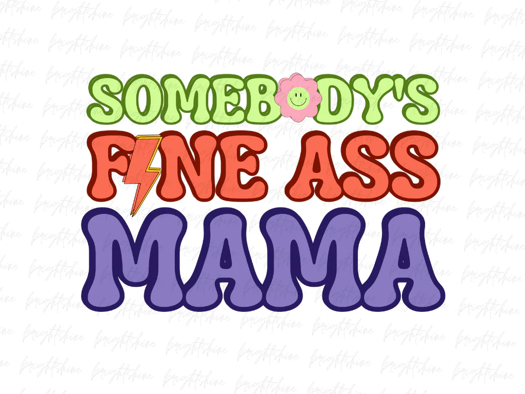 Somebody’s Fine Ass Mama PNG