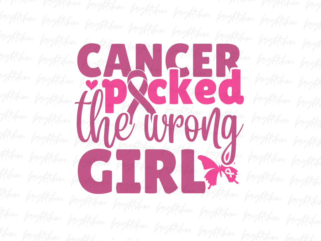 Cancer Picked the Wrong Girl PNG Design Sublimation