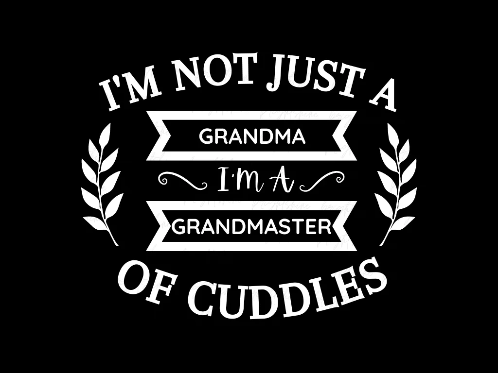 I’m Not Just a Grandma, I’m a Grandmaster of Cuddles Shirt