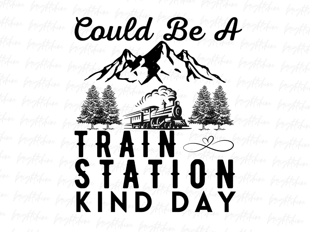 Could Be A Train Station Kinda Day PNG Sublimation Design