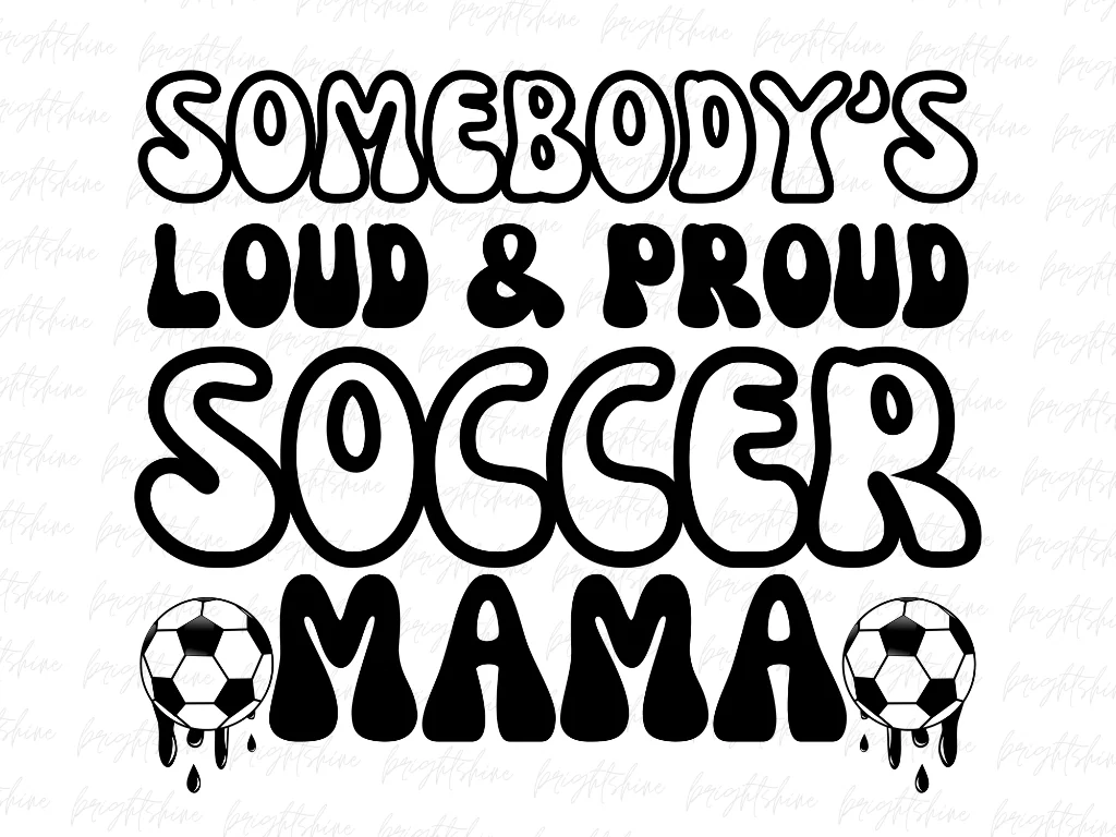 Somebody’s Loud And Proud Soccer Mama PNG