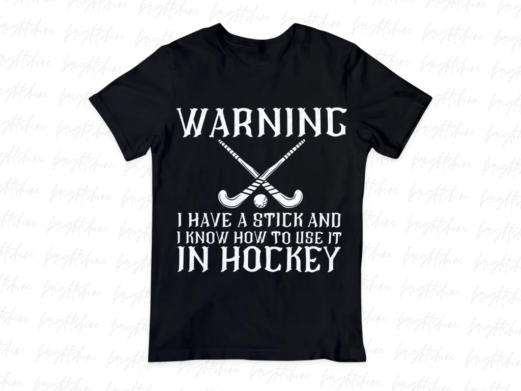 Warning I Have a Stick and I Know How to Use It… in Hockey PNG