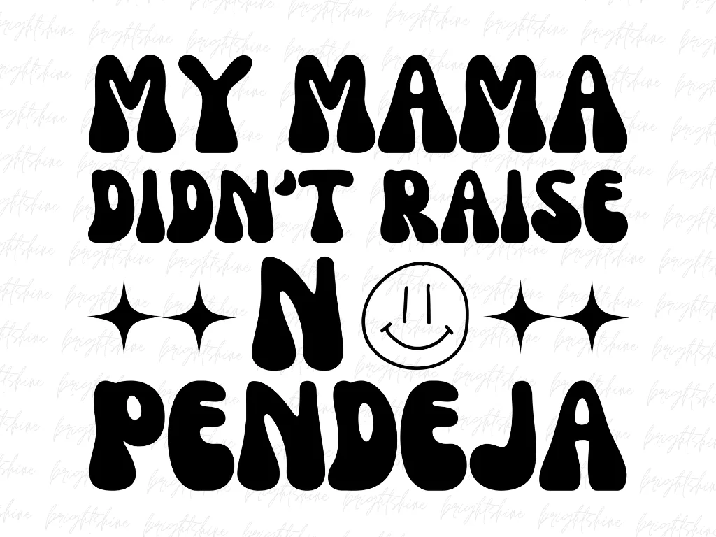 My Mama Didn’t Raise No Pendeja PNG Design