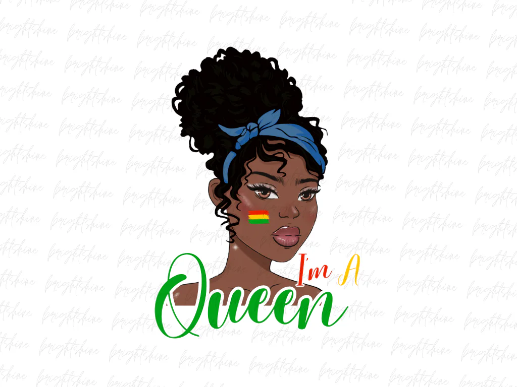 Juneteenth I’m a Queen PNG, Juneteenth PNG