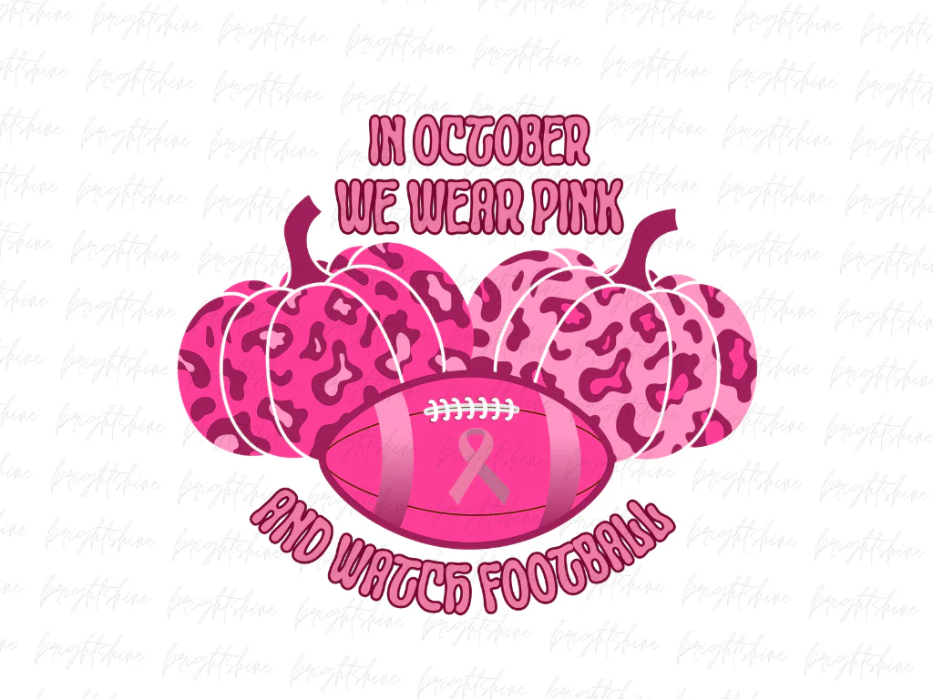 In October We Wear Pink and Watch Football PNG