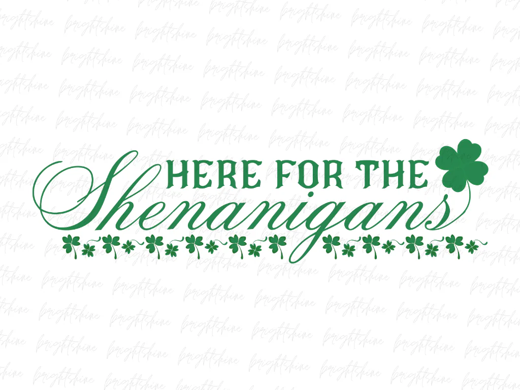 Here For The Shenanigans PNG Design