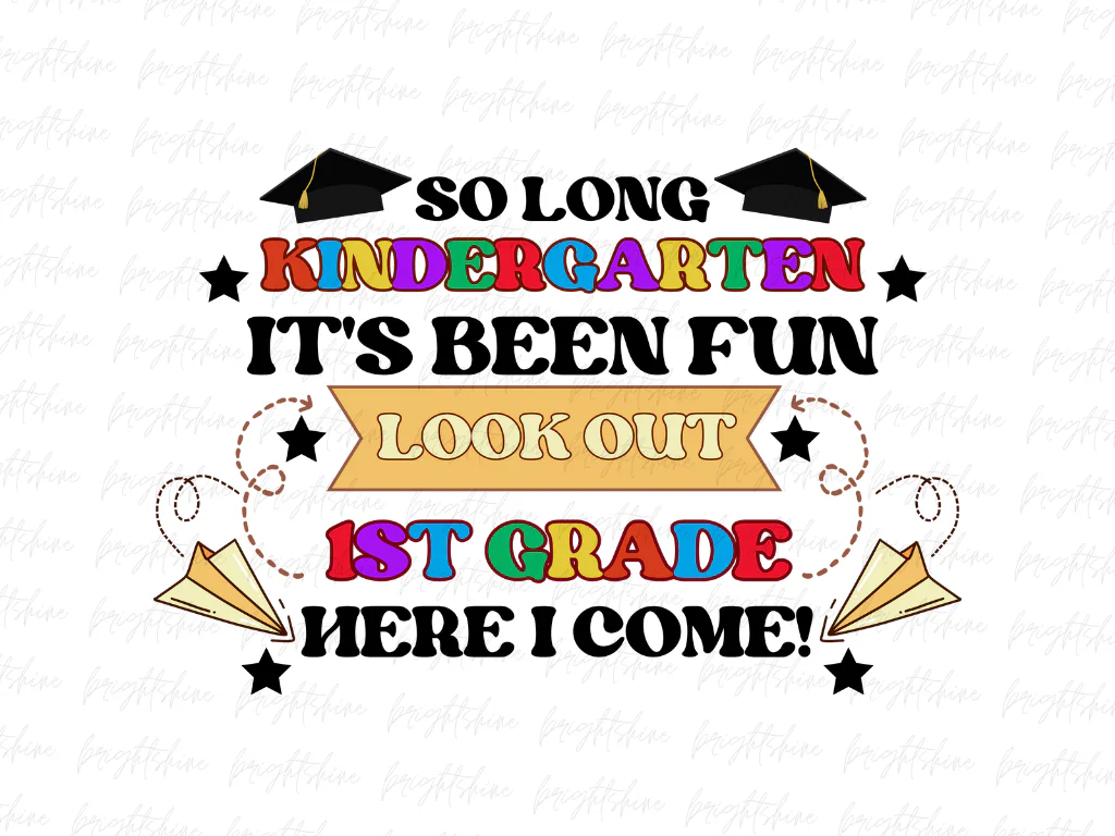 So Long Kindergarten It’s Been Fun PNG Design Sublimation