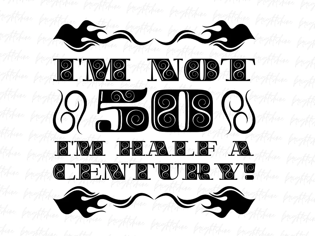 I’m not 50, I’m half a Century! Shirt