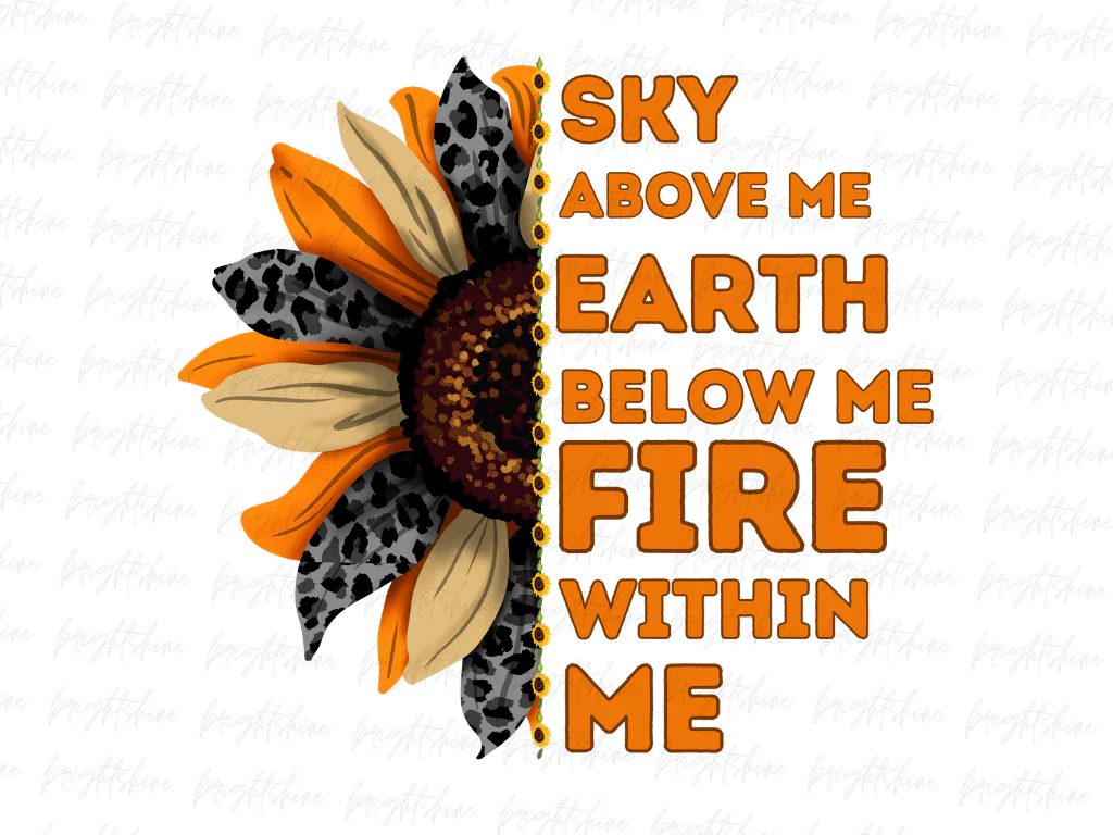 Sky Above Me, Earth Below Me, Fire Within me Turquoise Sunflower Sublimation, PNG Design