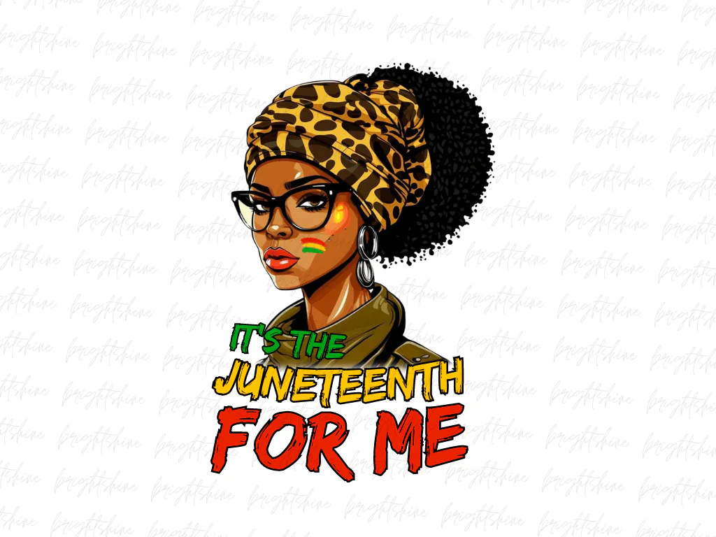 It’s The Juneteenth For Me PNG Sublimation Design