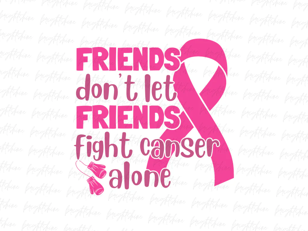 Friends Don’t Let Friends Fight Cancer Alone PNG T-Shirt