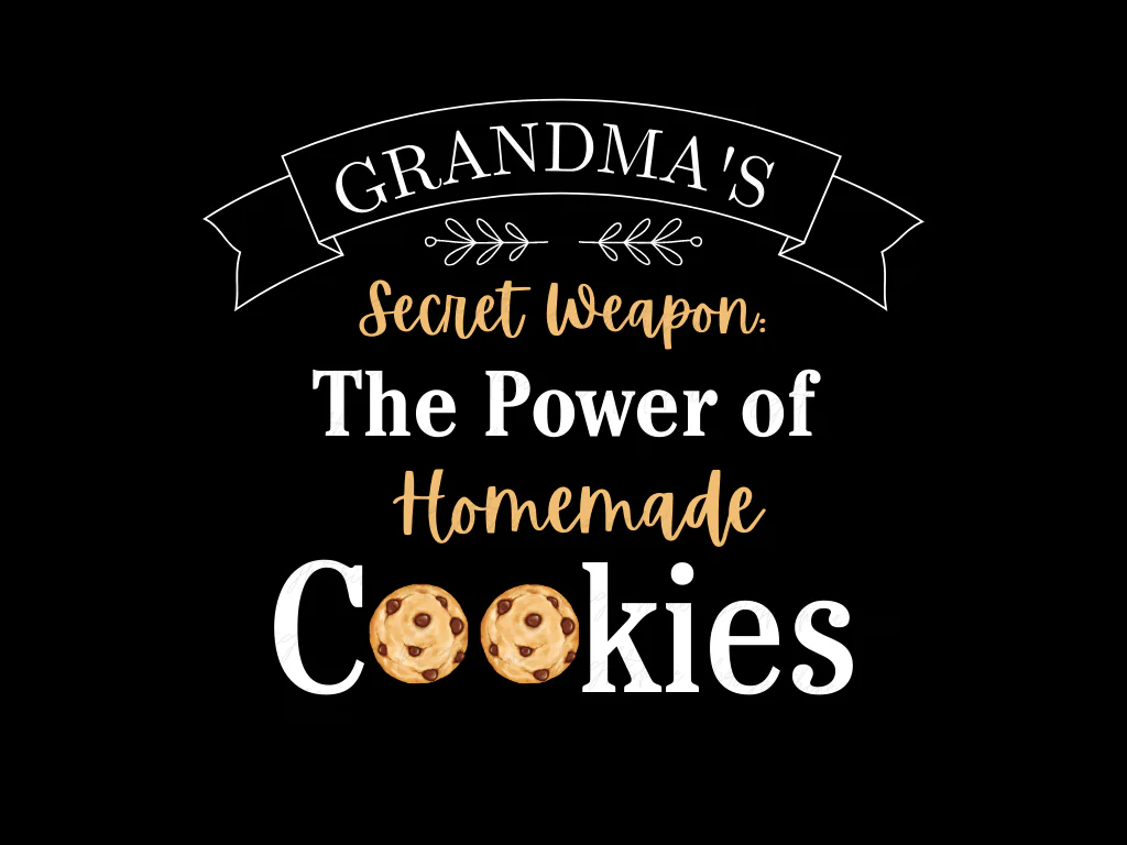 Grandma’s Secret Weapon The Power of Homemade Cookies Shirt Design