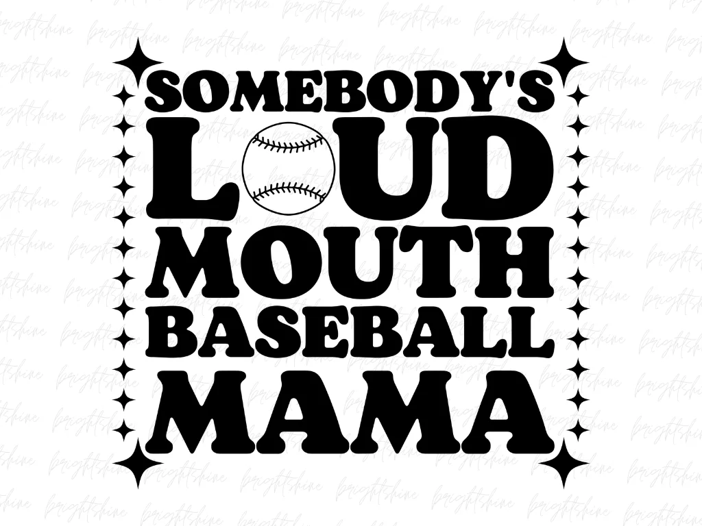 Somebody’s Loud Mouth Baseball Mama PNG PDF Design File