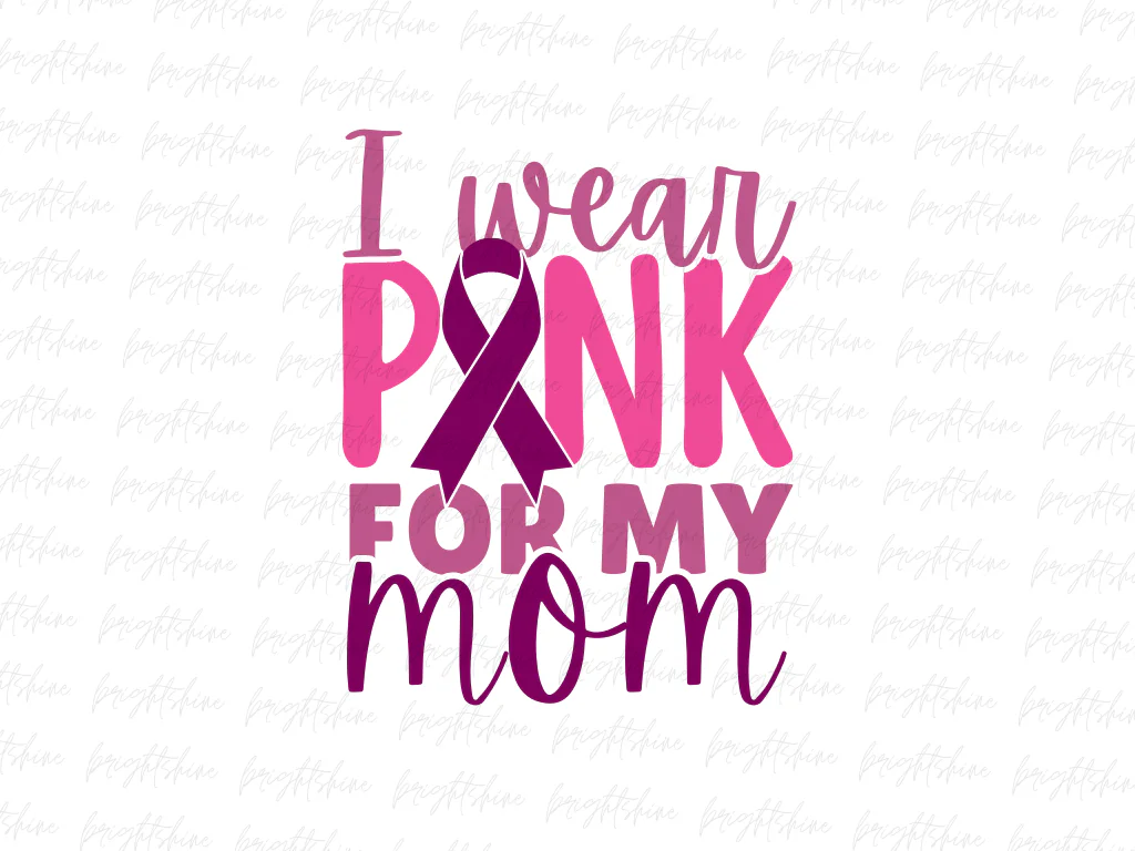 I Wear Pink for My Mom PNG Shirts Design