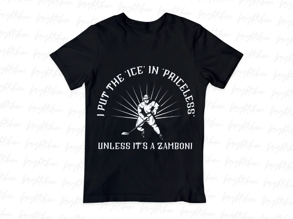 I Put the Ice in Priceless Unless It’s a Zamboni Shirt Sublimation