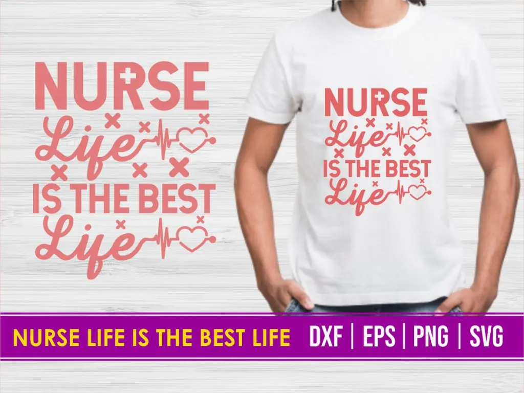 Nurse Life is The Best Life SVG