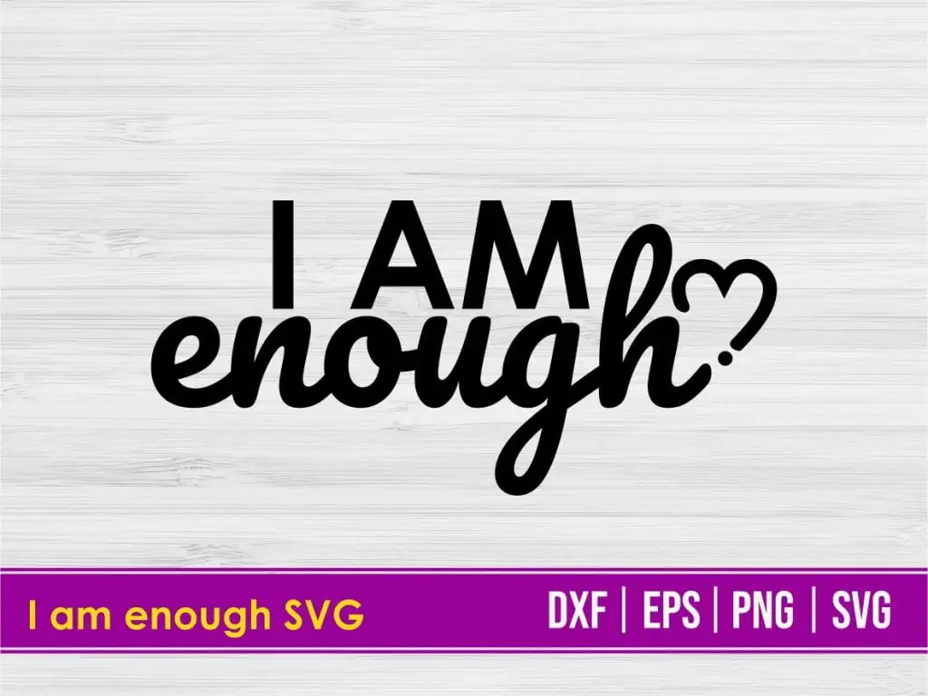 I am Enough SVG