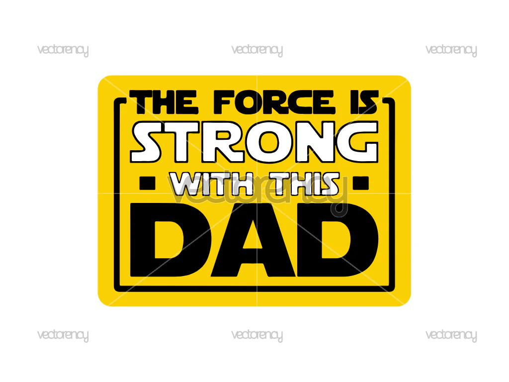 Force Is Strong With This Dad SVG