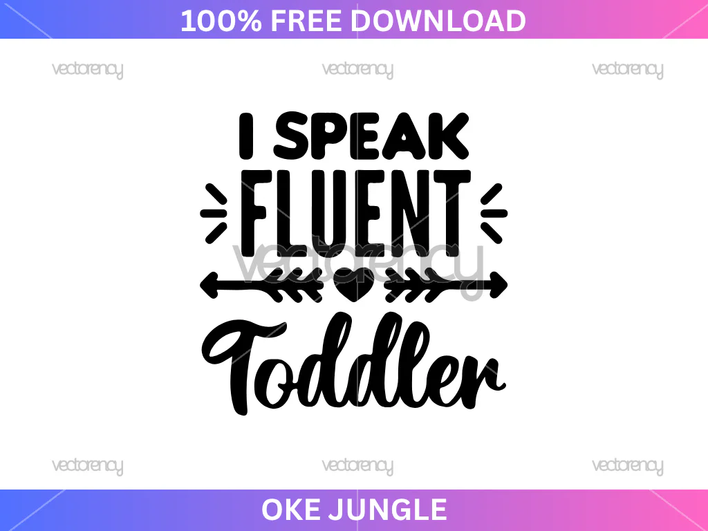 I Speak Fluent Toddler SVG Free