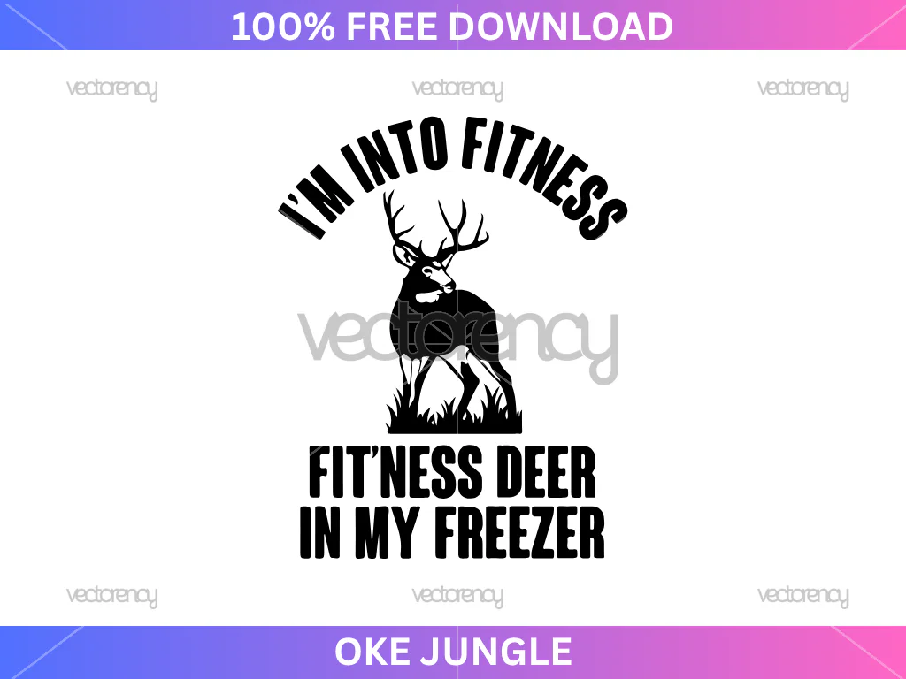 Hunting SVG Im into Fitness Free