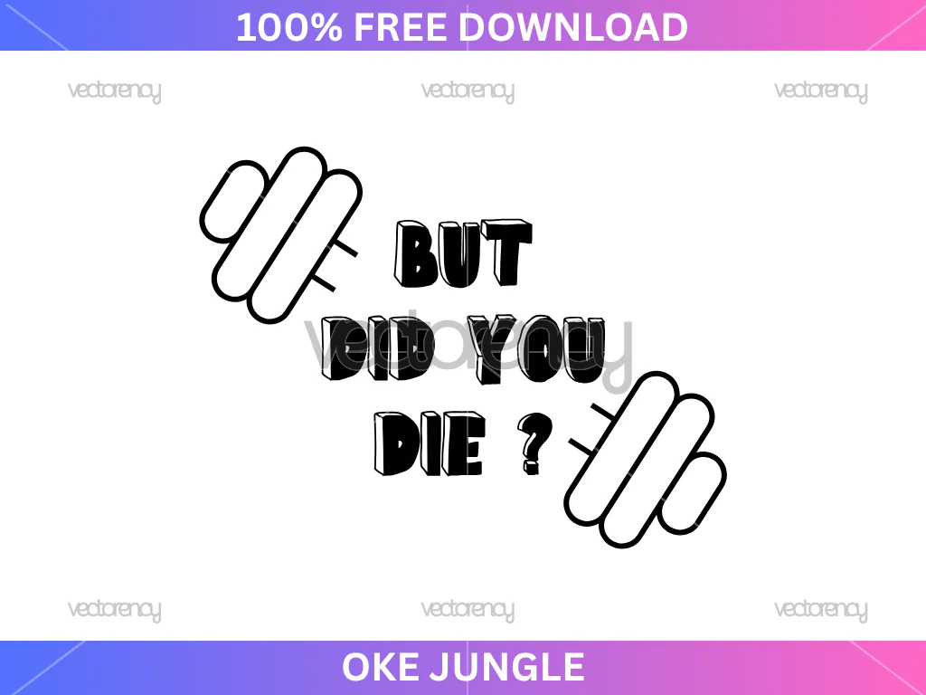 Free But Did You Die SVG Funny Sport Quote