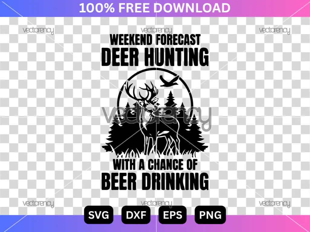 Deer Hunting SVG, Weekend Forecast Cut File, Hunting Vector Design, Free Download Digital File
