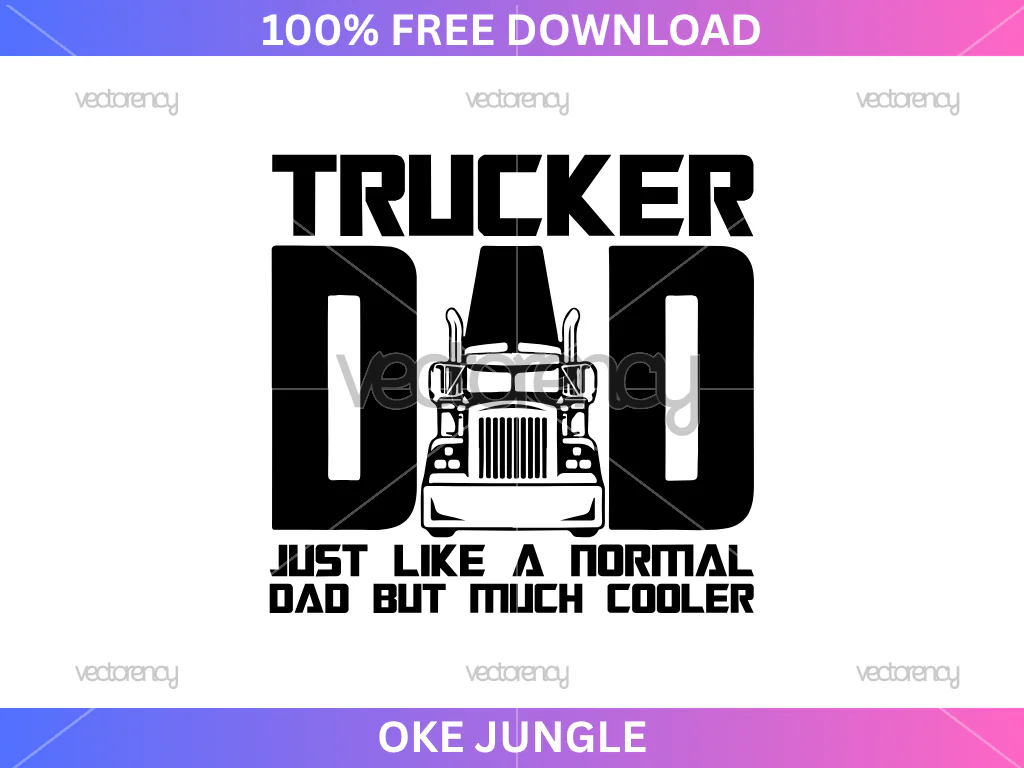 Truck SVG Trucker Dad Just Like a Normal Dad But Much Cooler