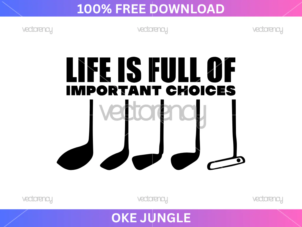 Golfer SVG Life is Full of Important Choices Free