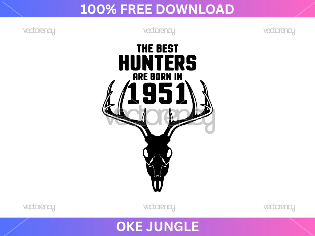 Deer Hunting SVG The Best Hunters are Born in 1951s