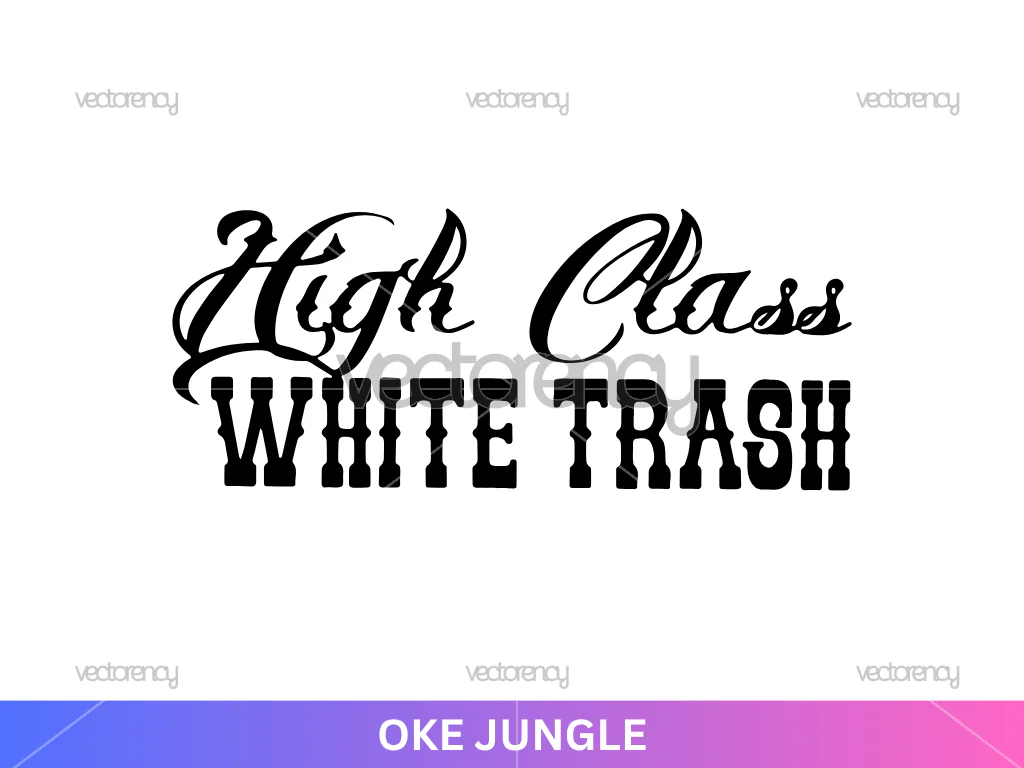 High Class White Trash LOL Funny SVG PNG