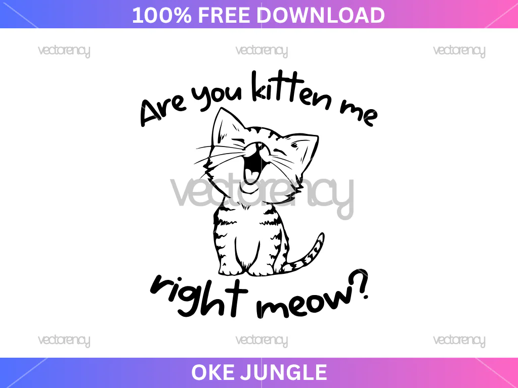 Are You Kitten Me Right Meow, Cat, Clipart, Kitten Quote SVG