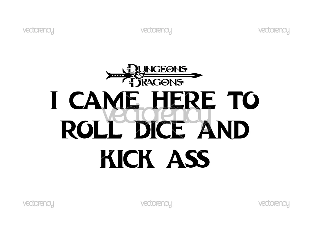 I Came Here To Roll Dice and Kick Ass SVG PNG