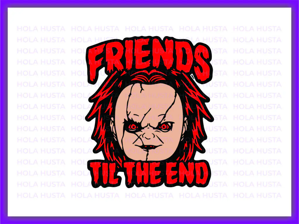 Friends Till The End Chucky SVG