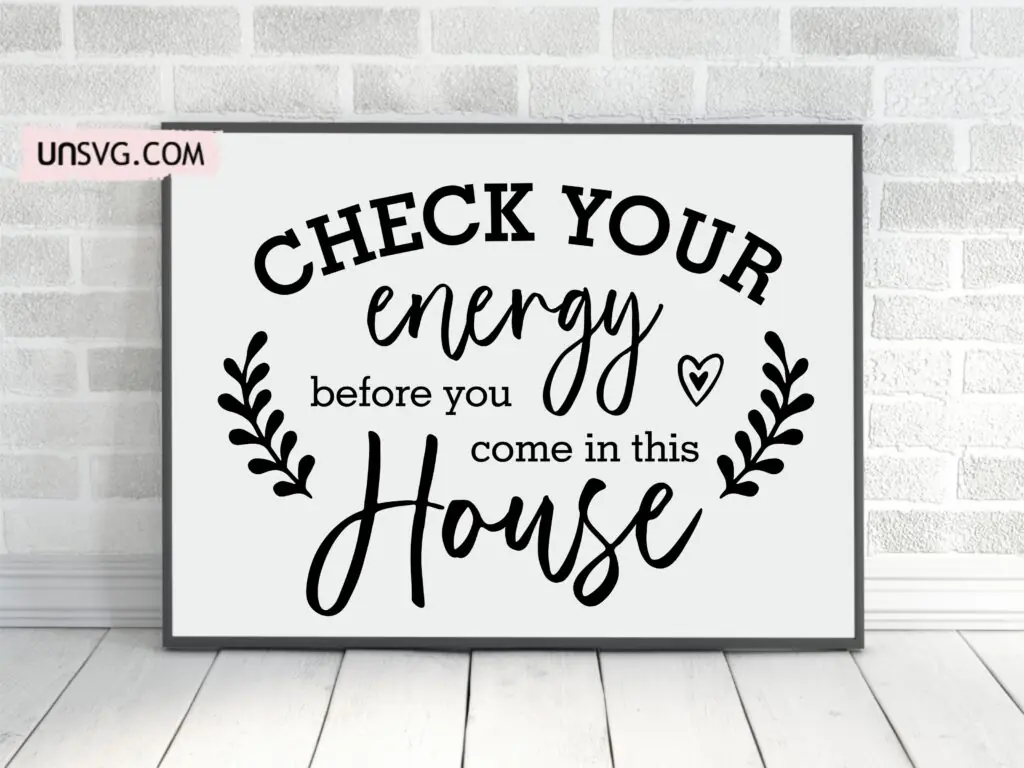 Check Your Energy Before You Come In This House SVG