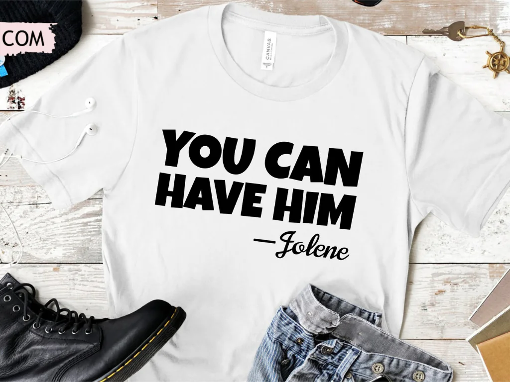 You Can Have Him Jolene SVG Cut File