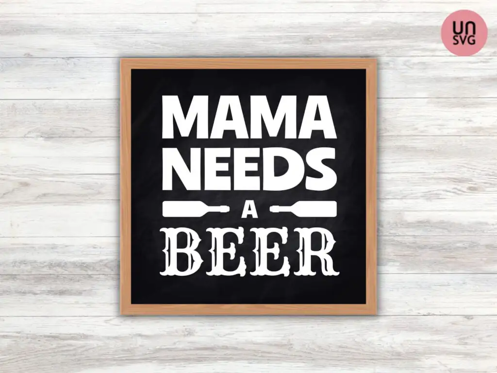 Mama Needs A Beer SVG