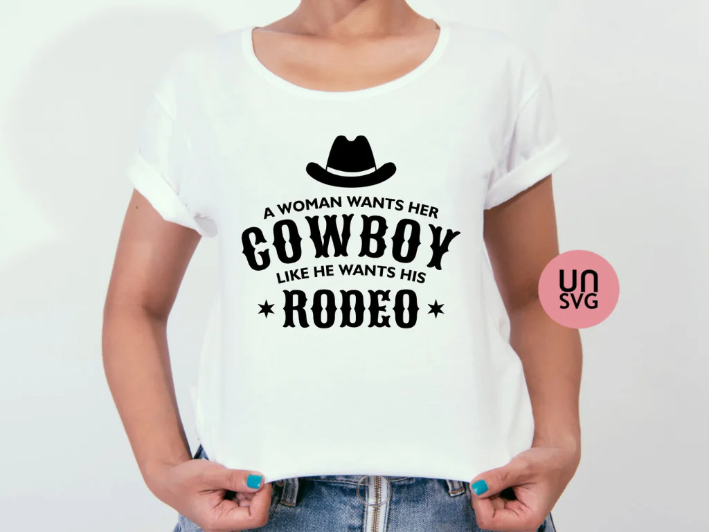 A Woman Wants Her Cowboy Like He Wants His Rodeo SVG