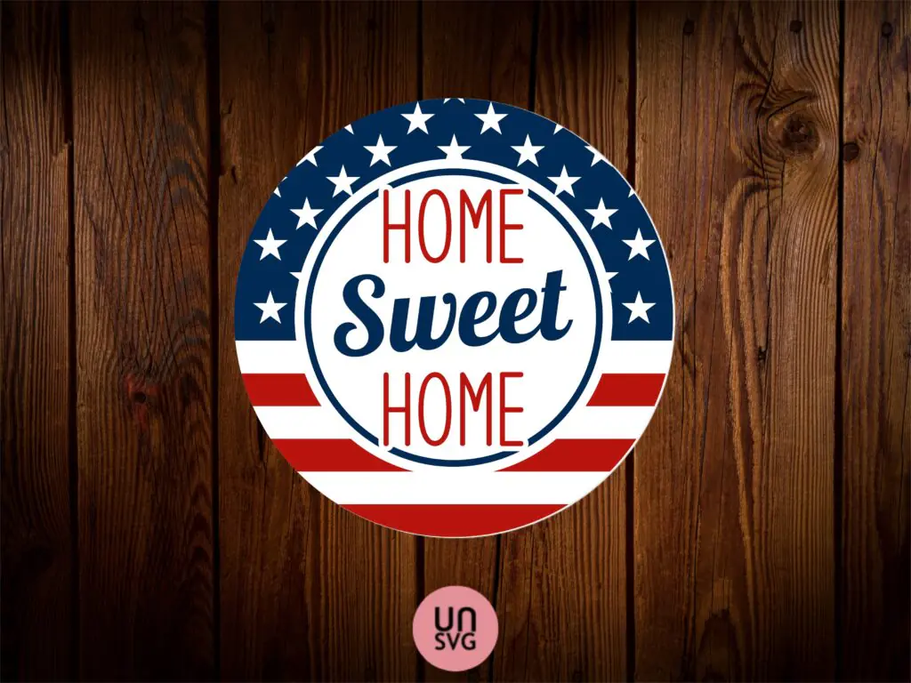 Home Sweet Home – 4th Of July Sign