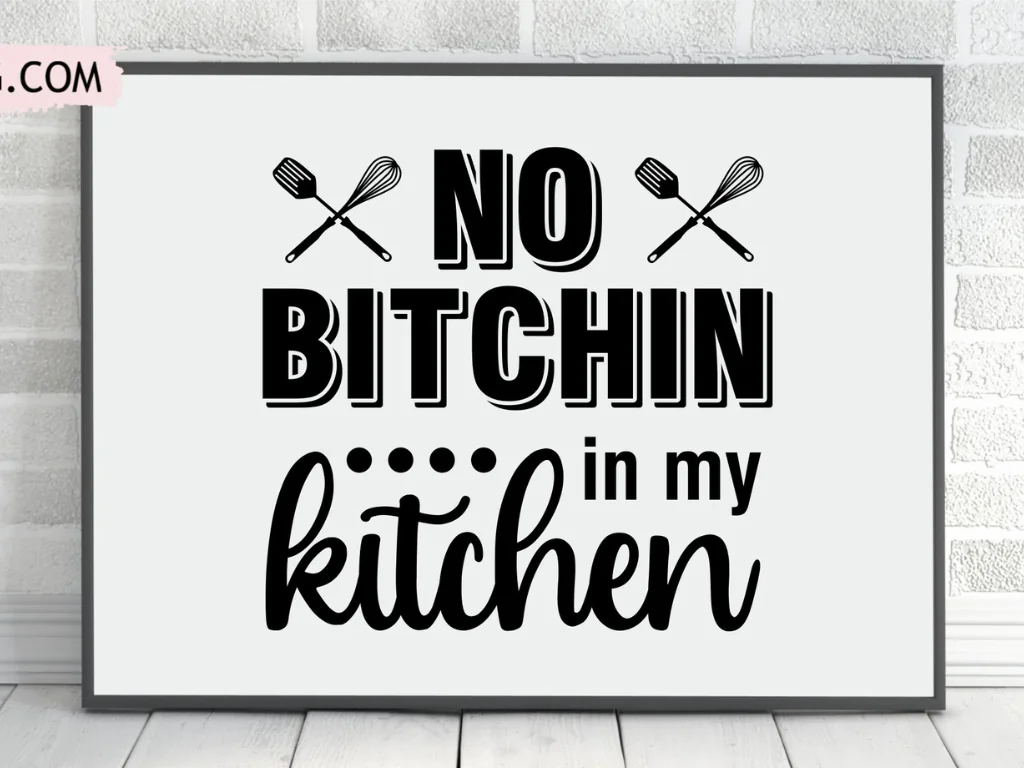 No Bitchin In My Kitchen SVG